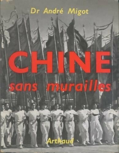 Chine sans murailles - André Migot -  Arthaud GF - Livre