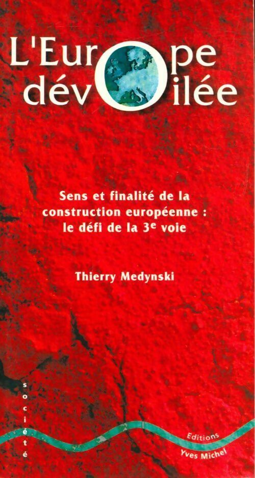 Livrenpoche : L'Europe dévoilée. Le défi de la troisième voie - Thierry Medynski - Livre