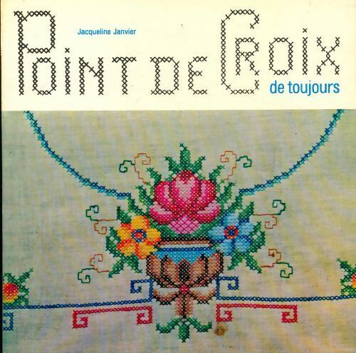 Livrenpoche : Point de croix de toujours - Jacqueline Janvier - Livre