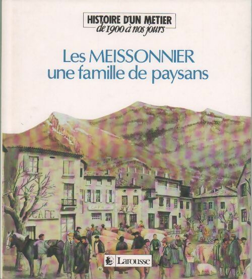Les Meissonnier. Une famille de paysans de 1900 a nos jours - Collectif - Livre