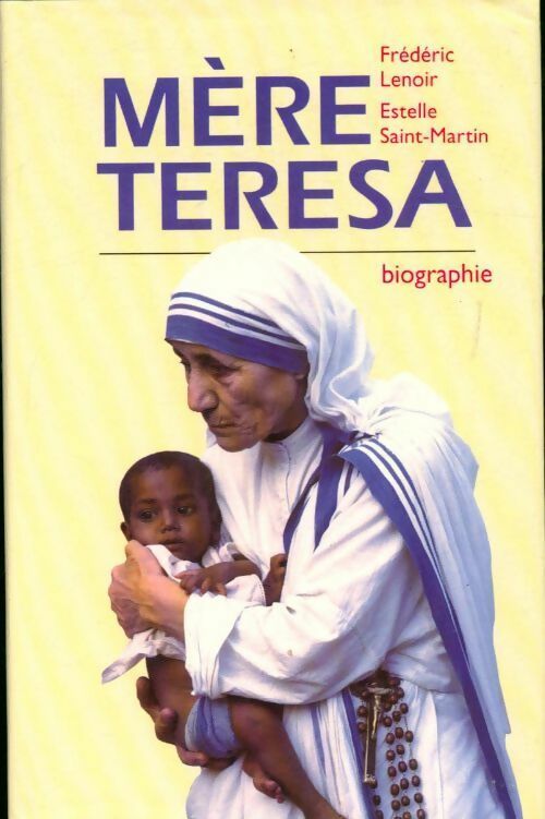 Mère Teresa - Frédéric Lenoir ; Estelle Saint Martin -  France Loisirs GF - Livre
