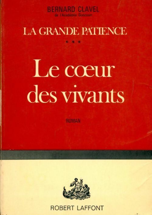Livrenpoche : La grande patience Tome III : Le coeur des vivants - Bernard Clavel - Livre