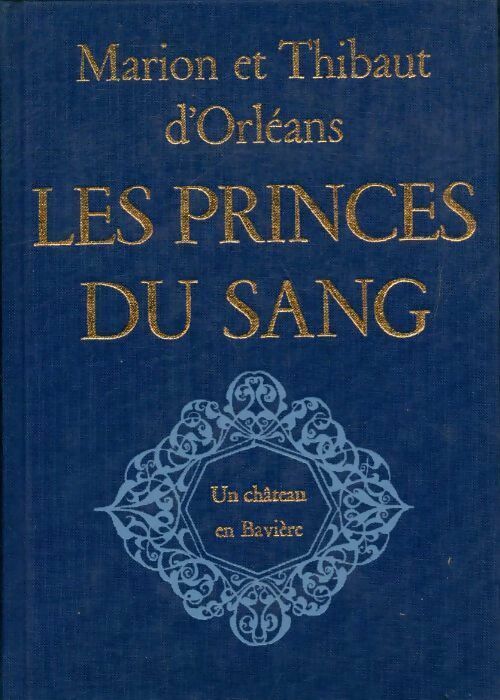 Livrenpoche : Les princes du sang Tome II : Un château en Bavière - Thibaut D'Orléans - Livre
