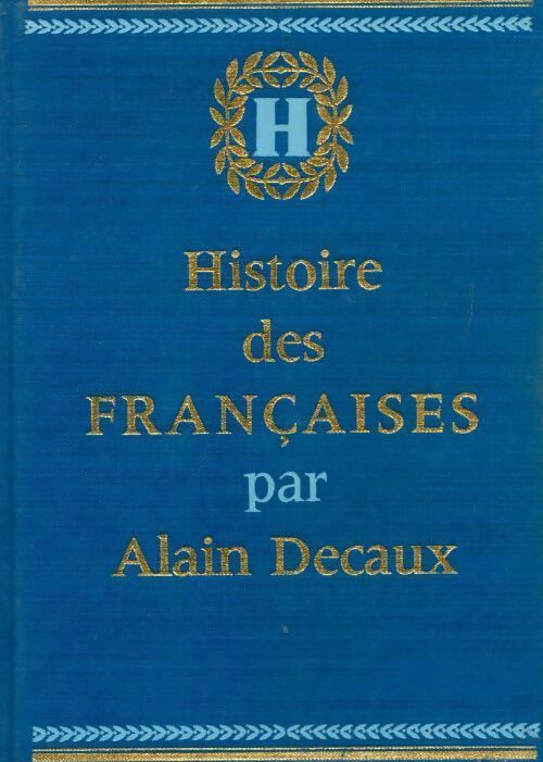 Histoire des françaises Tome I : Le combat - Alain Decaux -  Cercle du Nouveau Livre d'Histoire - Livre