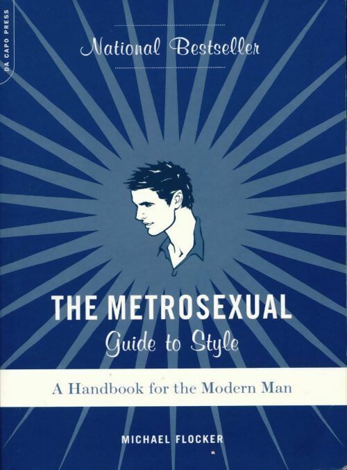 Livrenpoche : The metrosexual guide to style. A handbook for the modern man - Michael Flocker - Livre
