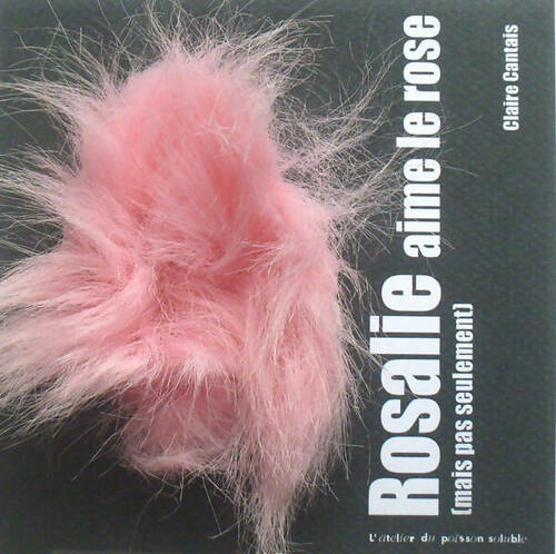 Livrenpoche : Rosalie aime le rose (Mais pas seulement) - Claire Cantais - Livre