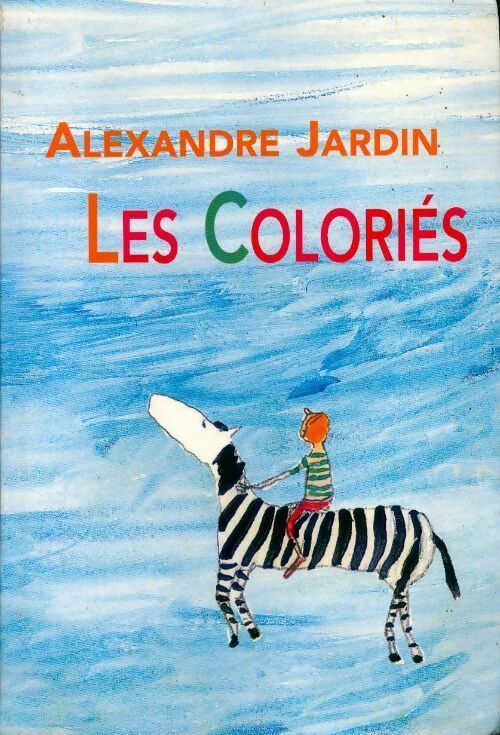 Livrenpoche : Les coloriés - Alexandre Jardin - Livre
