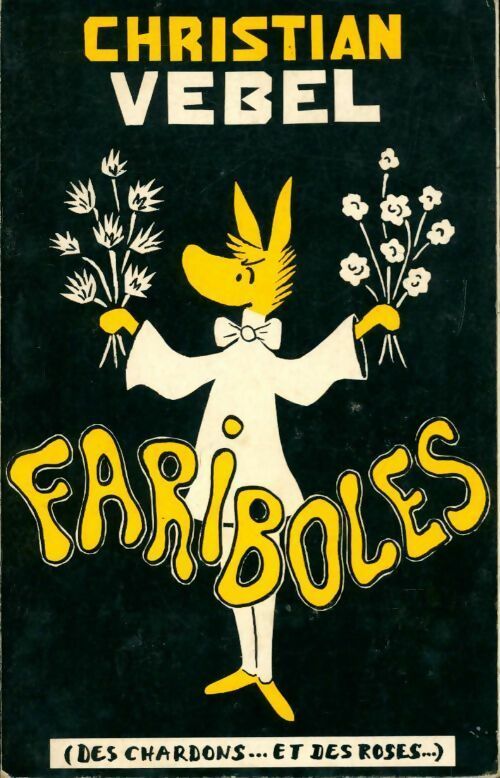 Livrenpoche : Fariboles (des chardons... et des roses...) - Christian Vebel - Livre