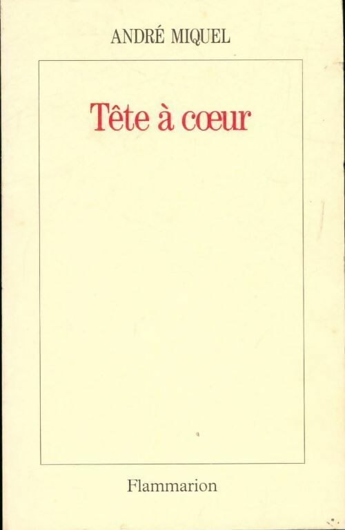 Tête à coeur - André Miquel -  Flammarion GF - Livre
