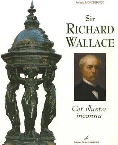 Livrenpoche : Sir Richard Wallace - Roland Montebianco - Livre