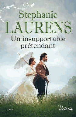 Un insupportable prétendant - Stéphanie Laurens - Livre