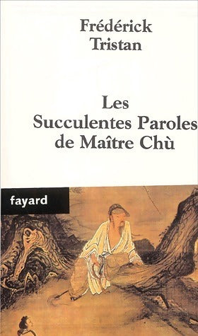 Livrenpoche : Les succulentes paroles de maître Chù - Frédérick Tristan - Livre