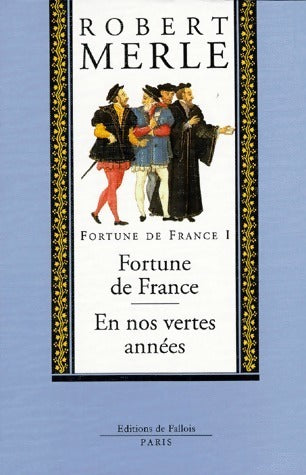 Livrenpoche : Fortune de France Tome I : Fortune de France / En nos vertes années - Robert Merle - Livre