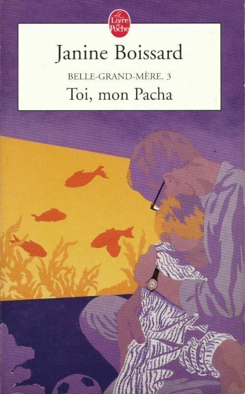 Livrenpoche : Belle-grand-mère Tome III : Toi, mon pacha - Janine Boissard - Livre