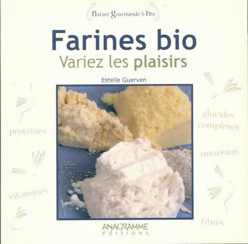 Livrenpoche : Farines bio. Variez les plaisirs - Estelle Guerven - Livre