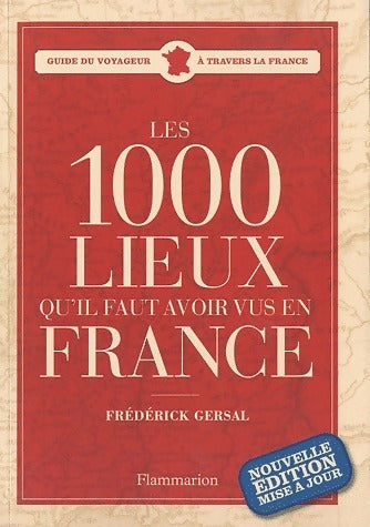 Livrenpoche : Les 1000 lieux qu'il faut avoir vus en France - Frédérick Gersal - Livre