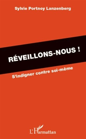 Livrenpoche : Réveillons-nous. S'indigner contre soi-même - Sylvie Portnoy Lanzenberg - Livre