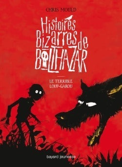 Livrenpoche : Histoires bizarres de balthazar Tome I : Le terrible loup-garou - Vanessa Rubio - Livre