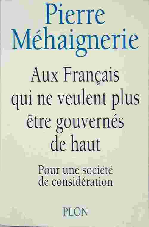 Livrenpoche : Aux français qui ne veulent plus être gouvernés de haut - Pierre Méhaignerie - Livre