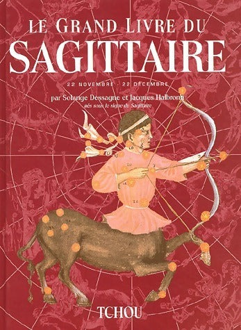 Le grand livre du sagittaire - Solange Dessagne - Livre