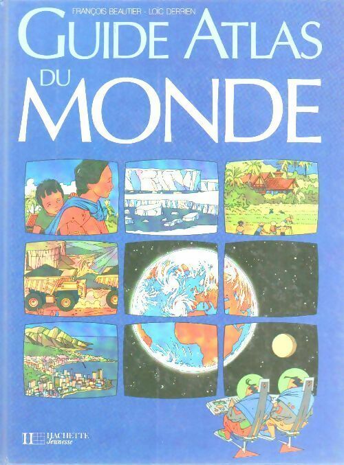 Guide atlas du monde - François Beautier -  Hachette jeunesse GF - Livre