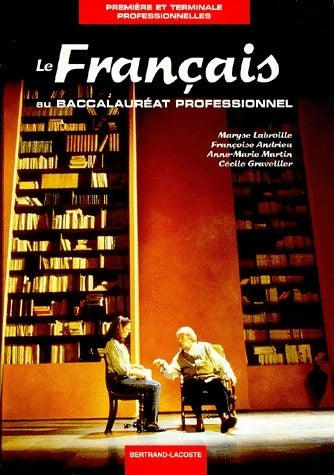Livrenpoche : Le français au baccalauréat professionnel - Maryse Labroille, Anne-Marie Martin, Françoise Andrieu, Cécile Gravellier - Livre