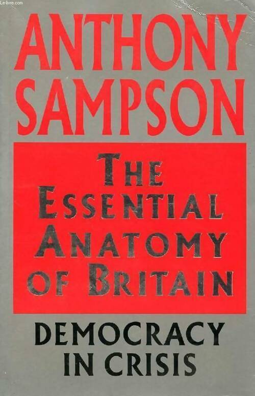 Livrenpoche : The essential anatomy of Britain - Anthony Sampson - Livre