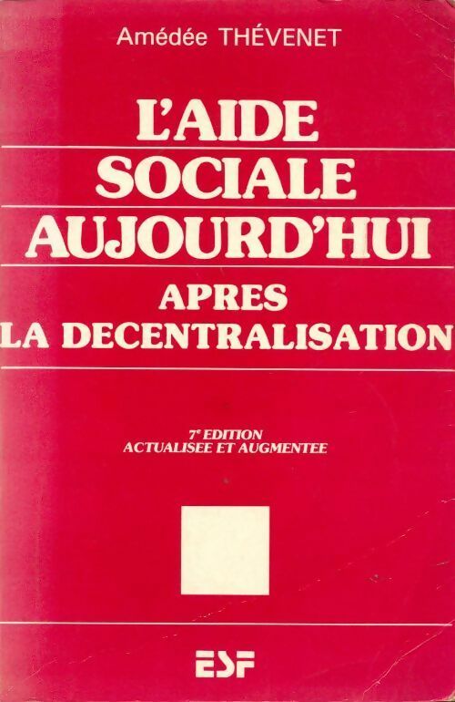 L'aide sociale aujourd'hui après la décentralisation - A Thévenet -  ESF GF - Livre