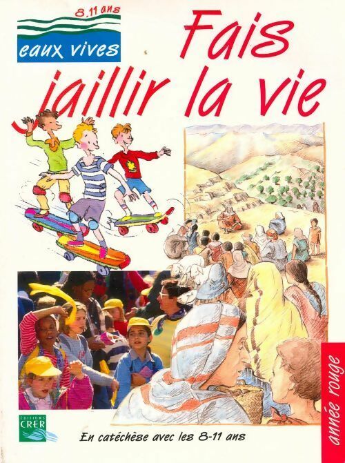 Livrenpoche : Fais jaillir la vie. En catéchèse avec les 8-11 ans - Collectif - Livre
