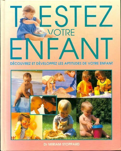 Livrenpoche : Testez votre enfant. Découvrez et développez les aptitudes de votre enfant - Miriam Stoppard - Livre