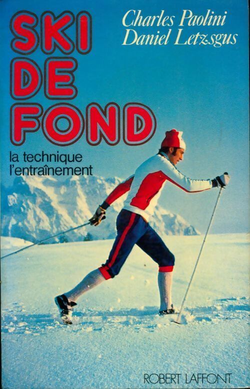 Livrenpoche : Ski de fond. La technique, l'entrainement - Charles Paolini - Livre