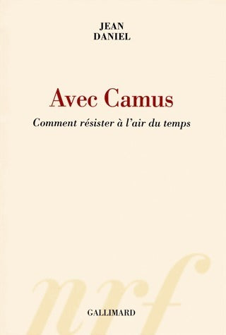 Livrenpoche : Avec camus. Comment résister à l'air du temps - Jean Daniel - Livre