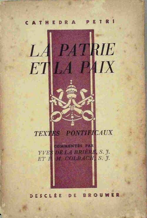 Livrenpoche : La patrie et la paix. Textes pontificaux - Yves De la Brière, P.-M. Colbach - Livre