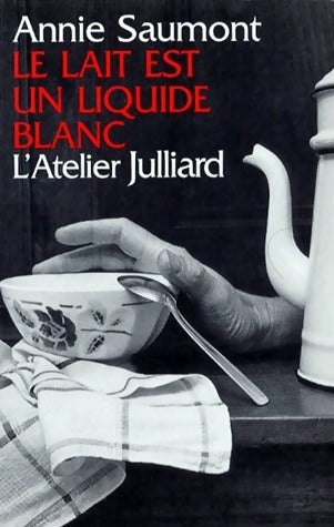 Livrenpoche : Le lait est un liquide blanc - Annie Saumont - Livre