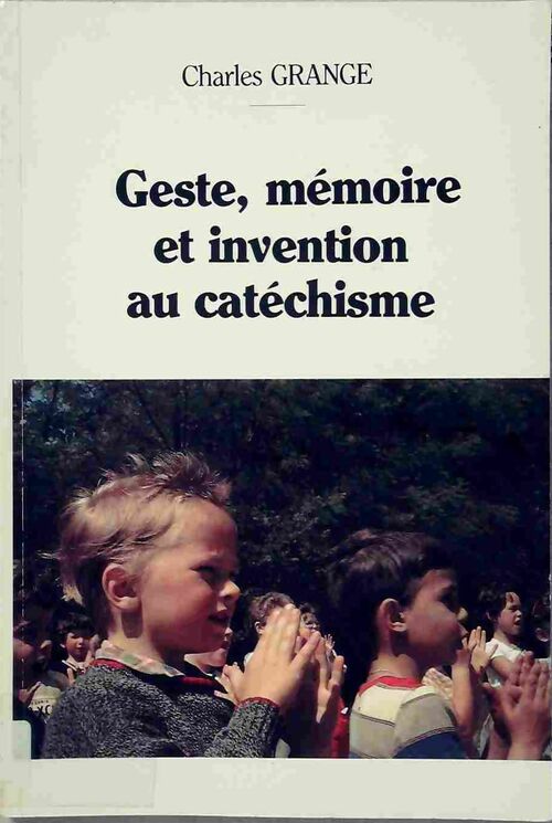 Livrenpoche : Geste, mémoire et invention au catéchisme - Charles Grange - Livre