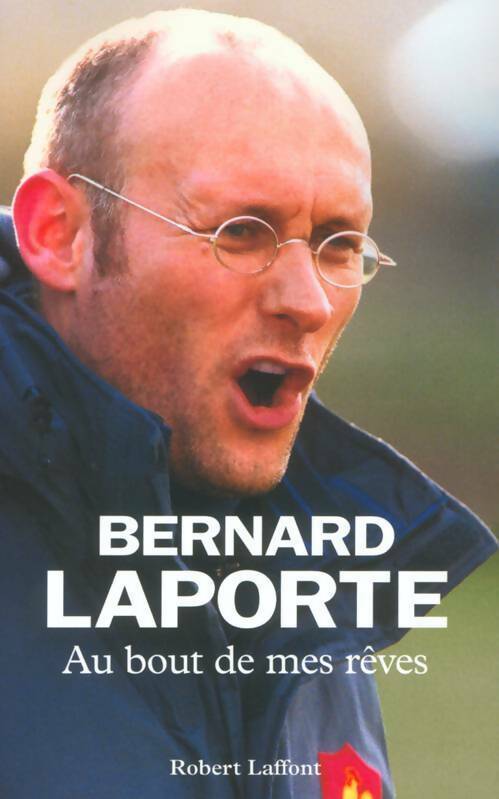 Livrenpoche : Au bout de mes rêves - Bernard Laporte - Livre