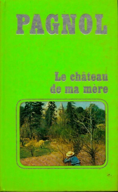 Le château de ma mère - Marcel Pagnol -  Provence GF - Livre