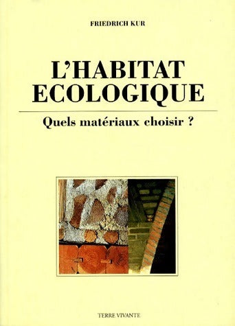 Livrenpoche : L'habitat écologique. Quels matériaux choisir ? - Friedrich Kur - Livre