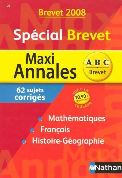 Maxi annales spécial brevet. Sujets corrigés 2008 - Carole Feugère -  Maxi annales - Livre