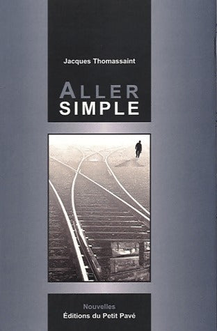 Aller simple - Jacques Thomassaint -  Petit Pavé GF - Livre