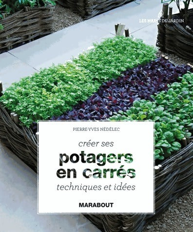 Livrenpoche : Créer ses potagers en carrés - Pierre-Yves Nédélec - Livre