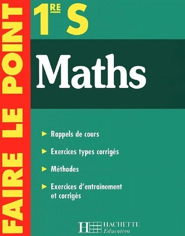 Maths 1ère S - Philippe Angot -  Faire le point - Livre