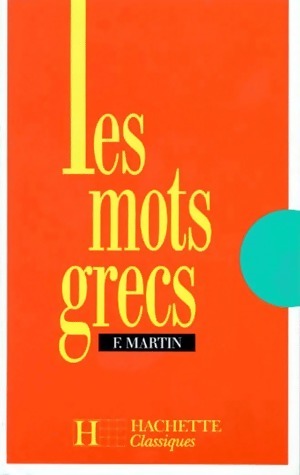 Livrenpoche : Les mots grecs. Groupés par familles étymologiques - Fernand Martin - Livre