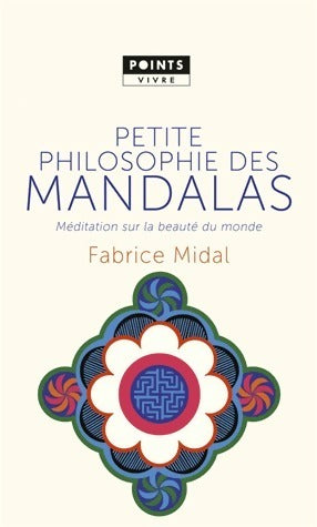 Petite philosophie des mandalas. Méditation sur la beauté du monde - Fabrice Midal - Livre