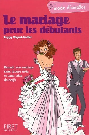 Livrenpoche : Le mariage pour les débutants. Réussir son mariage sans fausse note et sans crise de nerfs - Peggy Mignot-Paillet - Livre