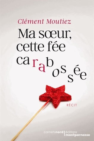 Livrenpoche : Ma soeur, cette fée carabossée - Clément Moutiez - Livre