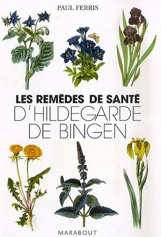 Livrenpoche : Les remèdes de santé de Hildegarde de Bingen - Paul Ferris - Livre
