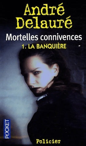 Livrenpoche : Mortelles connivences Tome I : La banquière - André Delauré - Livre