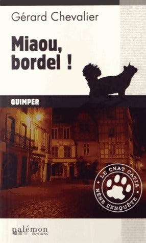 Livrenpoche : Miaou, bordel ! - Gérard Chevalier - Livre