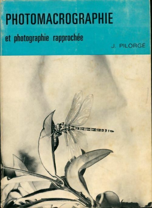 Livrenpoche : Photomacrographie et photographie rapprochée - J. Pilorge - Livre